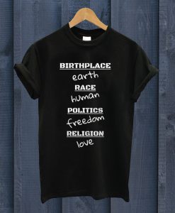 Birthplace Earth Race Human Politics Freedom T Shirt
