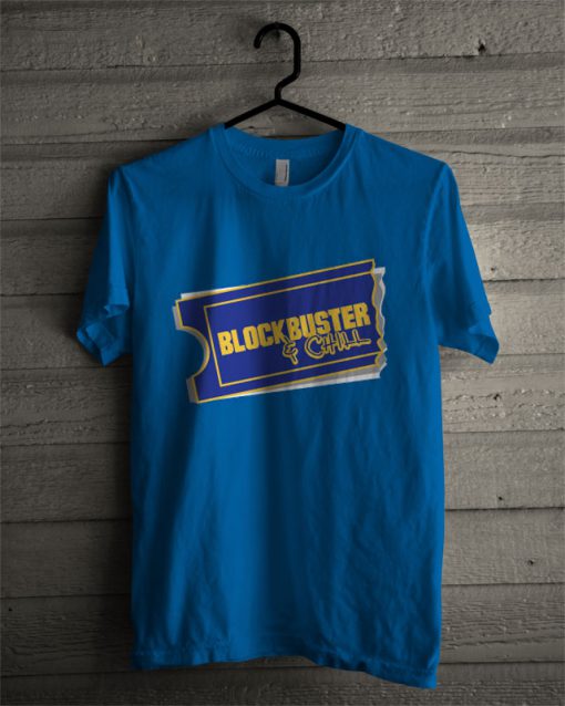 Blockbuster & Chill T Shirt