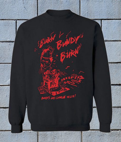 Burn Bundy Burn Sweatshirt