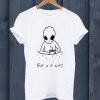But Is It Art Alien T Shirt