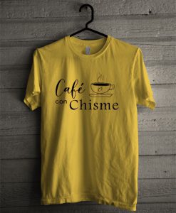 Cafe Con Chisme T Shirt
