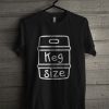 Dad Keg Size T Shirt