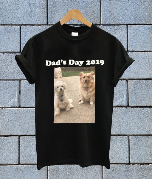 Dad's Day 2019 Dog's T Shirt