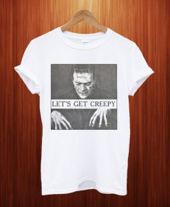 Frankenstein Let's Get Creepy T Shirt