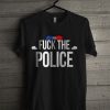 Fuck The Police T Shirt