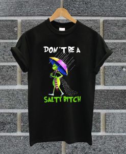 Funny Grinch Don't Be A Salty Bitch Christmas T Shirt