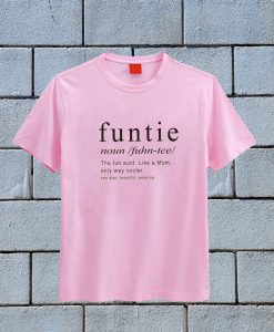 Funtie Funny T Shirt