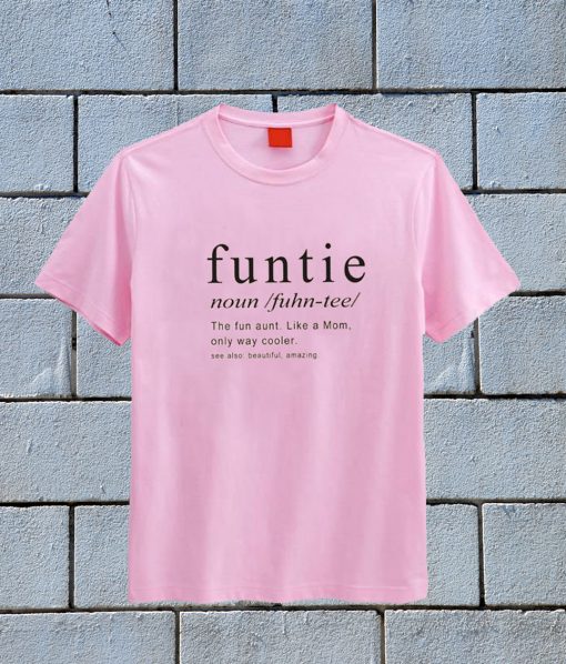 Funtie Funny T Shirt