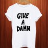 Give A Damn T Shirt
