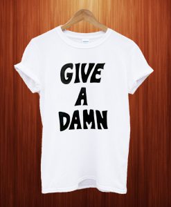 Give A Damn T Shirt