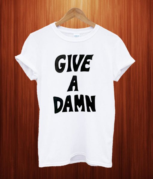 Give A Damn T Shirt