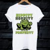 Hippity Hoppity Get Off My Property T Shirt