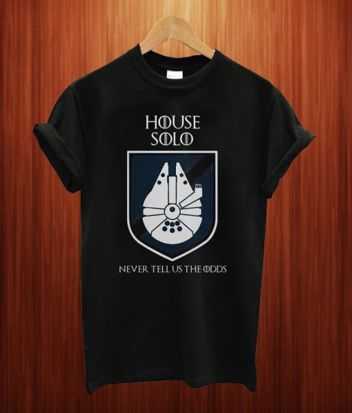 House Solo Never Tell Us Odds Game Of Thrones T Shirt