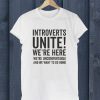 Introverts Unite T Shirt