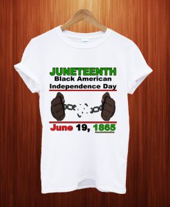 Juneteenth Black American Independence Day T Shirt