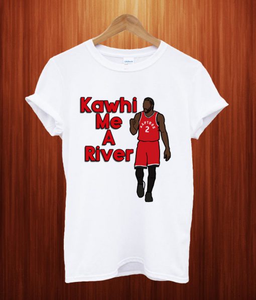 Kawhi Leonard 'Kawhi me a River' T Shirt