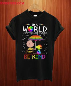 LGBT Charlie Brown And Snoopy In A World Where You Can Be Anything Be Kind T Shirt