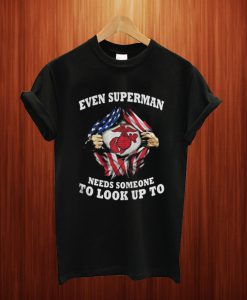 Marines Inside Me Even Superman Needs Someone To Look Up To T Shirt