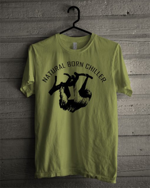 Natural Born Chiller T Shirt