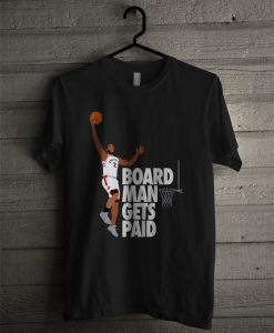 New Board Man Gets Paid T Shirt