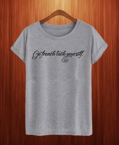 Queer Eye Go French Tuck Yourself T Shirt