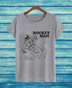 Rocket Man T Shirt