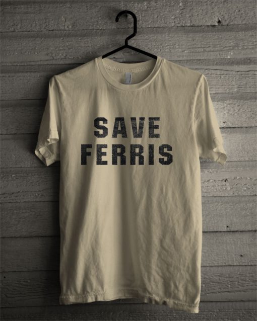 Save Ferris T Shirt