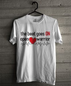 The Beat Goes On Open Heart Warrior T Shirt