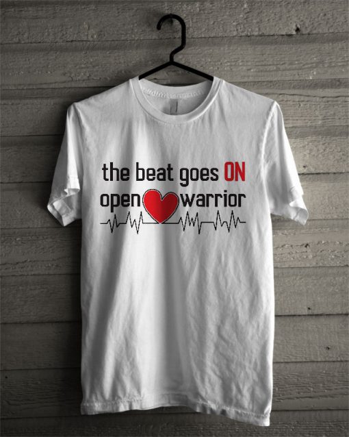 The Beat Goes On Open Heart Warrior T Shirt