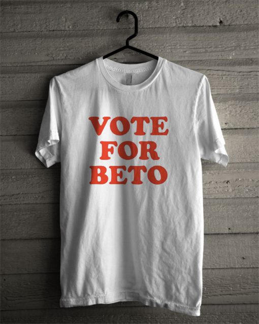 Vote For Beto O'Rourke T Shirt