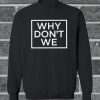 Why Don't We Unisex Sweatshirt
