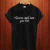 Women Don't Owe You Shit T Shirt