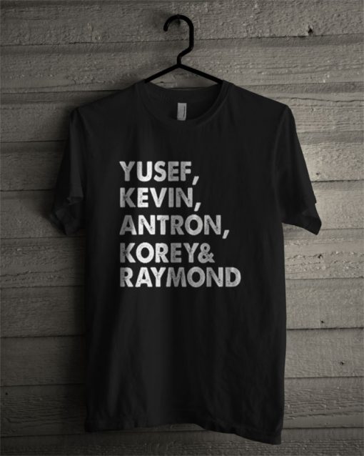 Yusef Kevin Antron Korey Raymond T Shirt