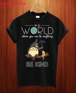 n A World Where You Can Be Anything Be Kind T Shirt