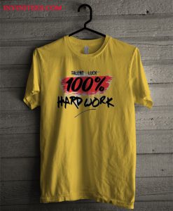 100% Hard Work T Shirt