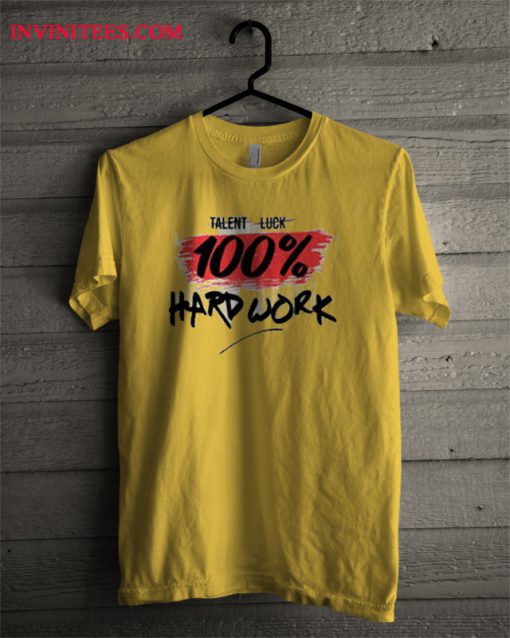 100% Hard Work T Shirt