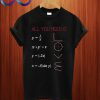 All You Need Is Math Formulas T Shirt
