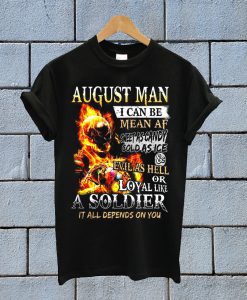August Man I Can Be Mean Af Sweet As Candy Cold As Ice T Shirt