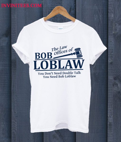 Bob Loblaw T Shirt