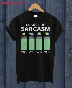 Chance Of Sarcasm T Shirt