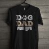 Dog Dad Fur Life Unisex T Shirt