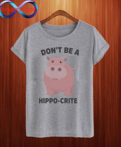 Don't Be A Hippo-Crite Funny Cute T Shirt