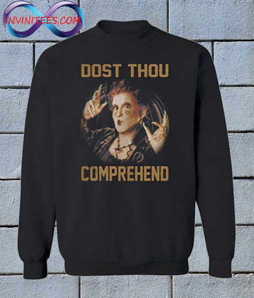 Dost Thou Comprehend Sweatshirt