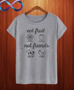 Eat Fruit Not Friends Vintage T Shirt