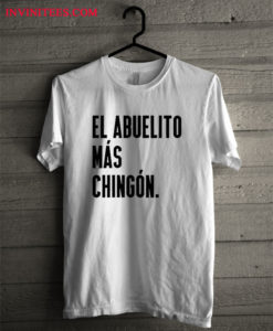 El Abuelito Mas Chingon T Shirt