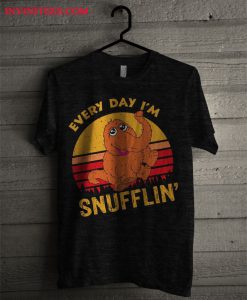 Everyday I'm Snufflin T Shirt