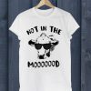 Funny Cow Not In The Mooooood T Shirt
