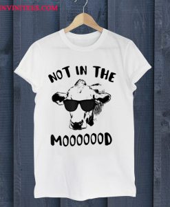 Funny Cow Not In The Mooooood T Shirt