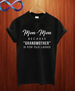 Grandmother Is For Old Ladies T Shirt