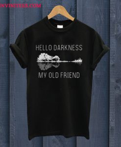 Guitar Hello Darkness My Old Friend T Shirt